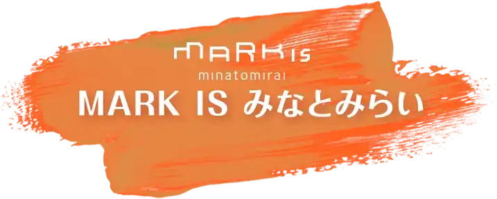 MARK IS minatomirai / MARK IS みなとみらい