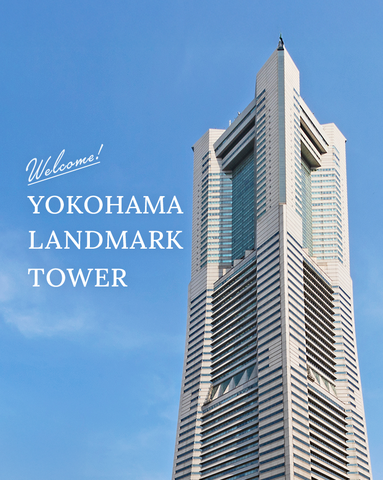 welcome! YOKOHAMA LANDMARK TOWER